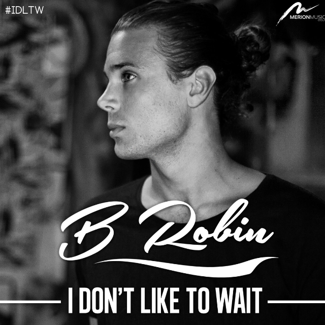 B. Robin - I Don't Like To Wait