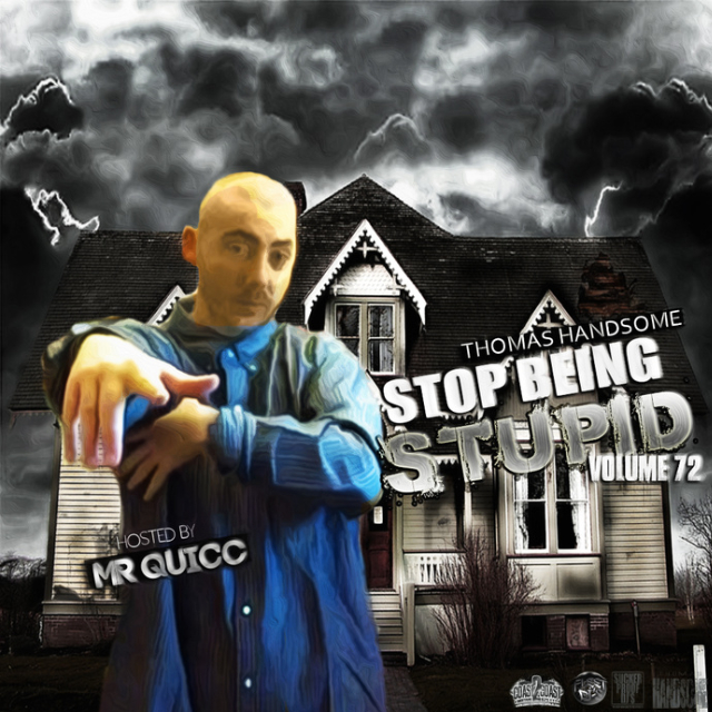 Stop Being Stupid Vol 72 Hosted by Mr Quicc