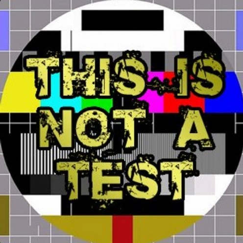 This Is Not A Test