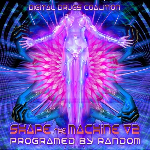 Shape the Machine V2 Programed by Random - Best of Hi-tech Darkpsy Fullon Psychedelic Trance and Goa