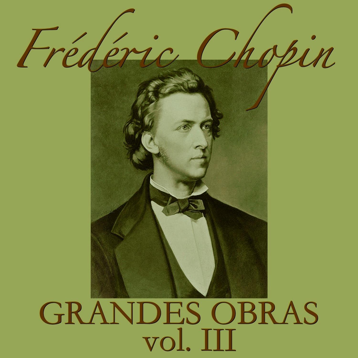 Frédéric Chopin Grandes Obras Vol. III