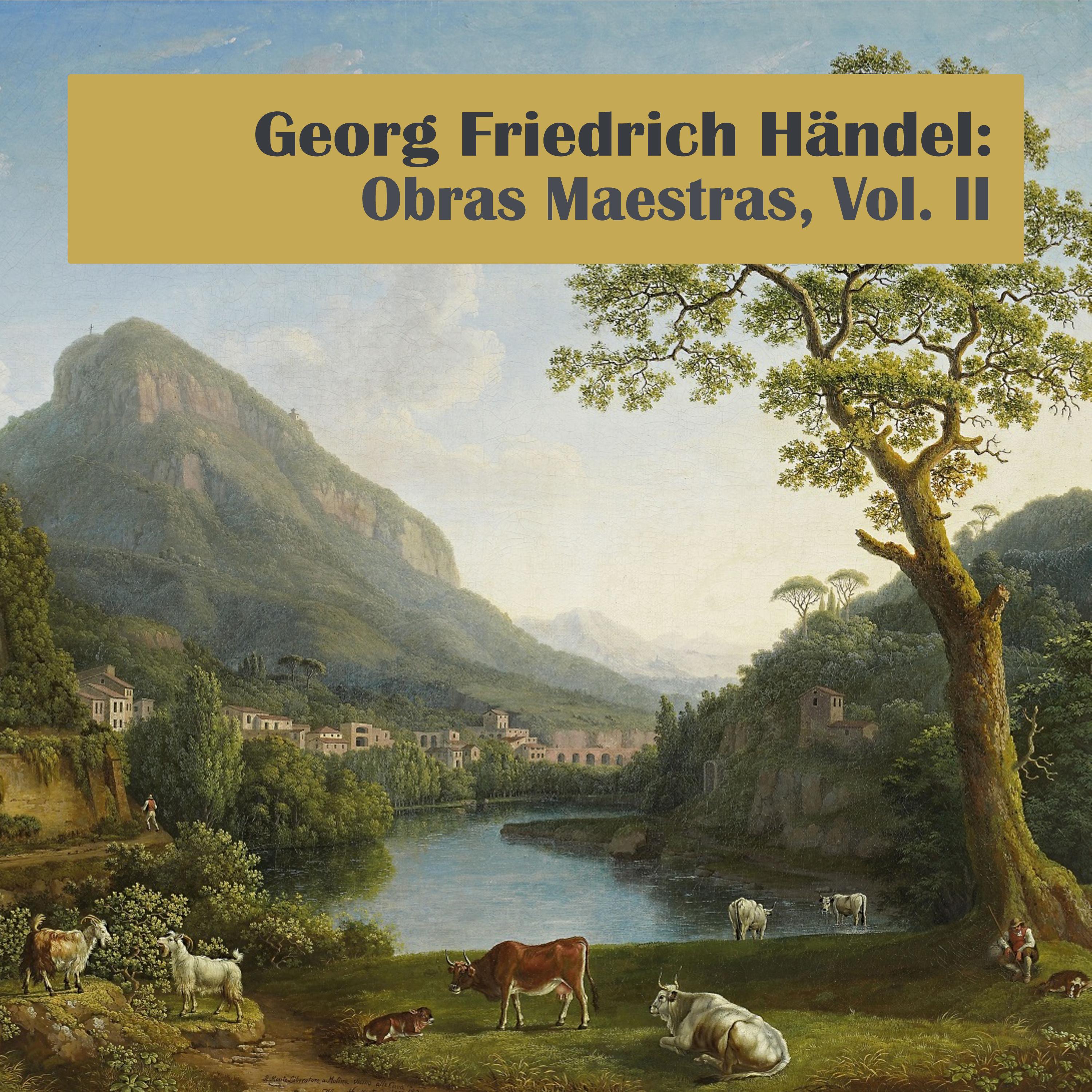 Georg Friedrich Händel: Obras Maestras, Vol. II