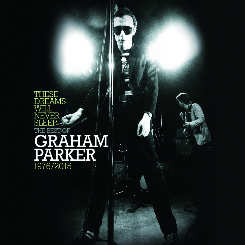 These Dreams Will Never Sleep: The Best Of Graham Parker 1976 – 2015