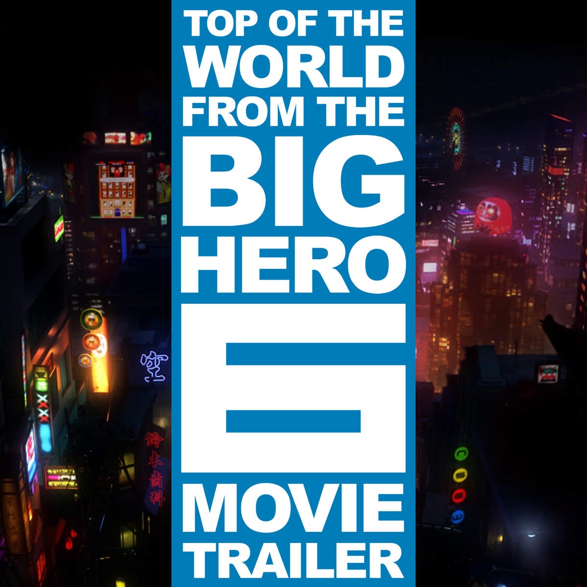 Top of the World (From the "Big Hero 6" Movie Trailer)