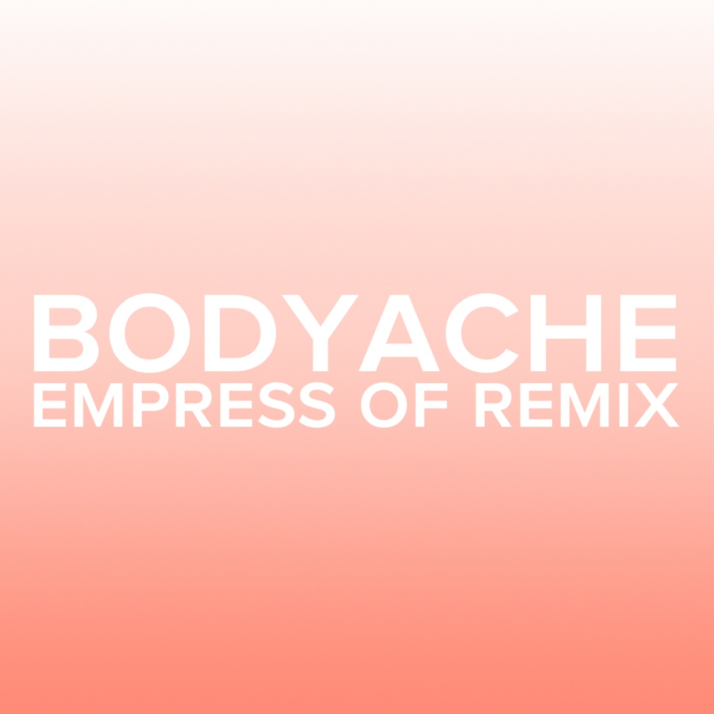 bodyache (Empress Of Remix)