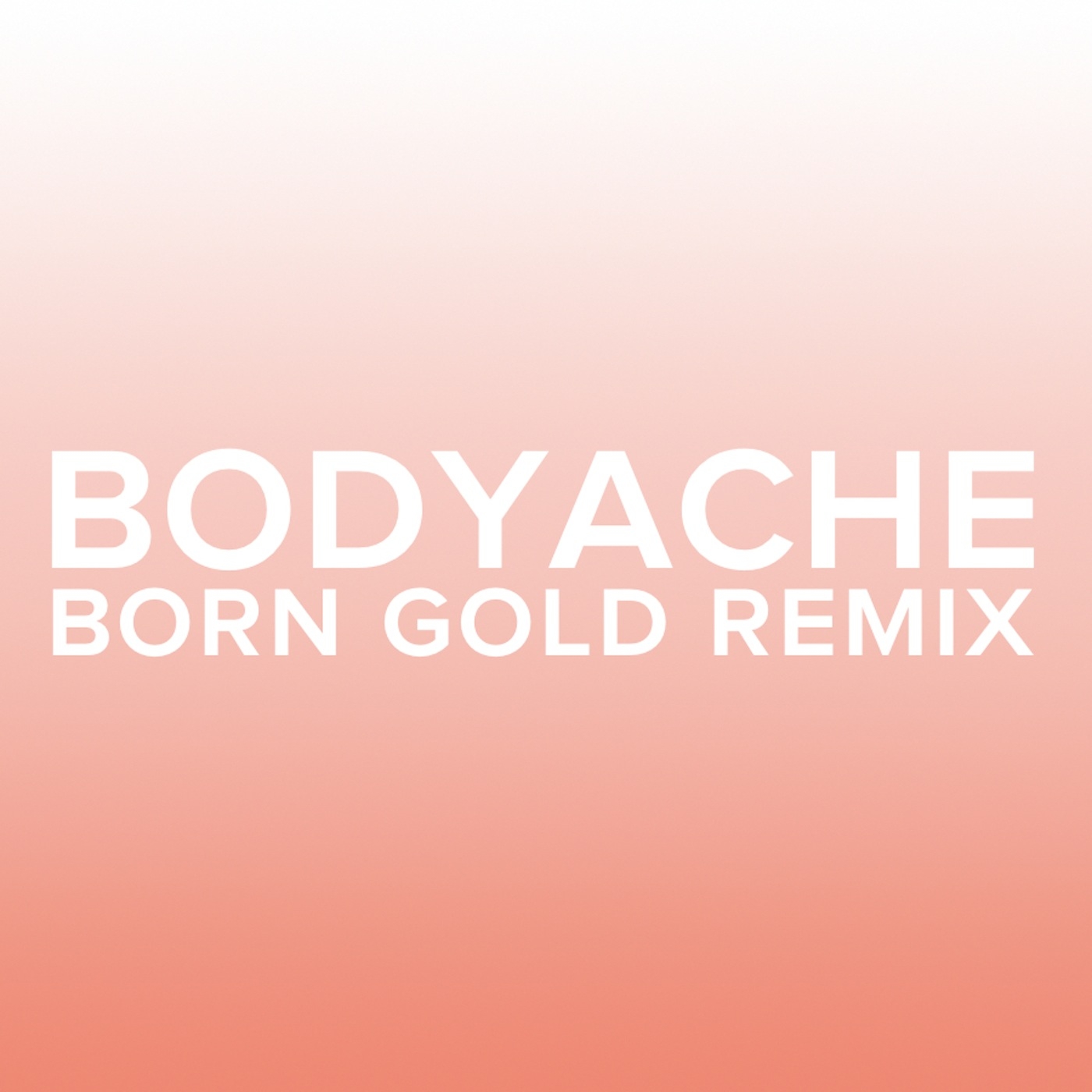 bodyache (Born Gold Remix)