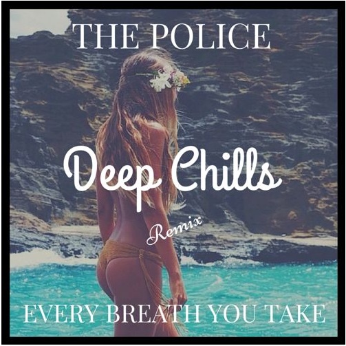 Every Breath You Take (Deep Chills Remix)