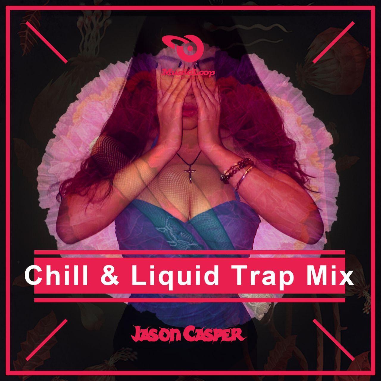 Chill & Liquid Trap Mix (Mixtape)