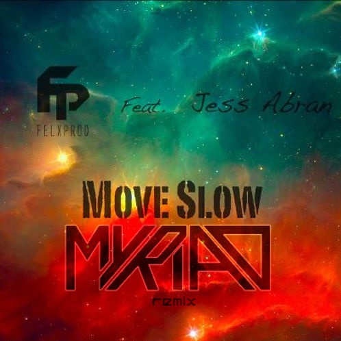 Move Slow(Myriad Remix)