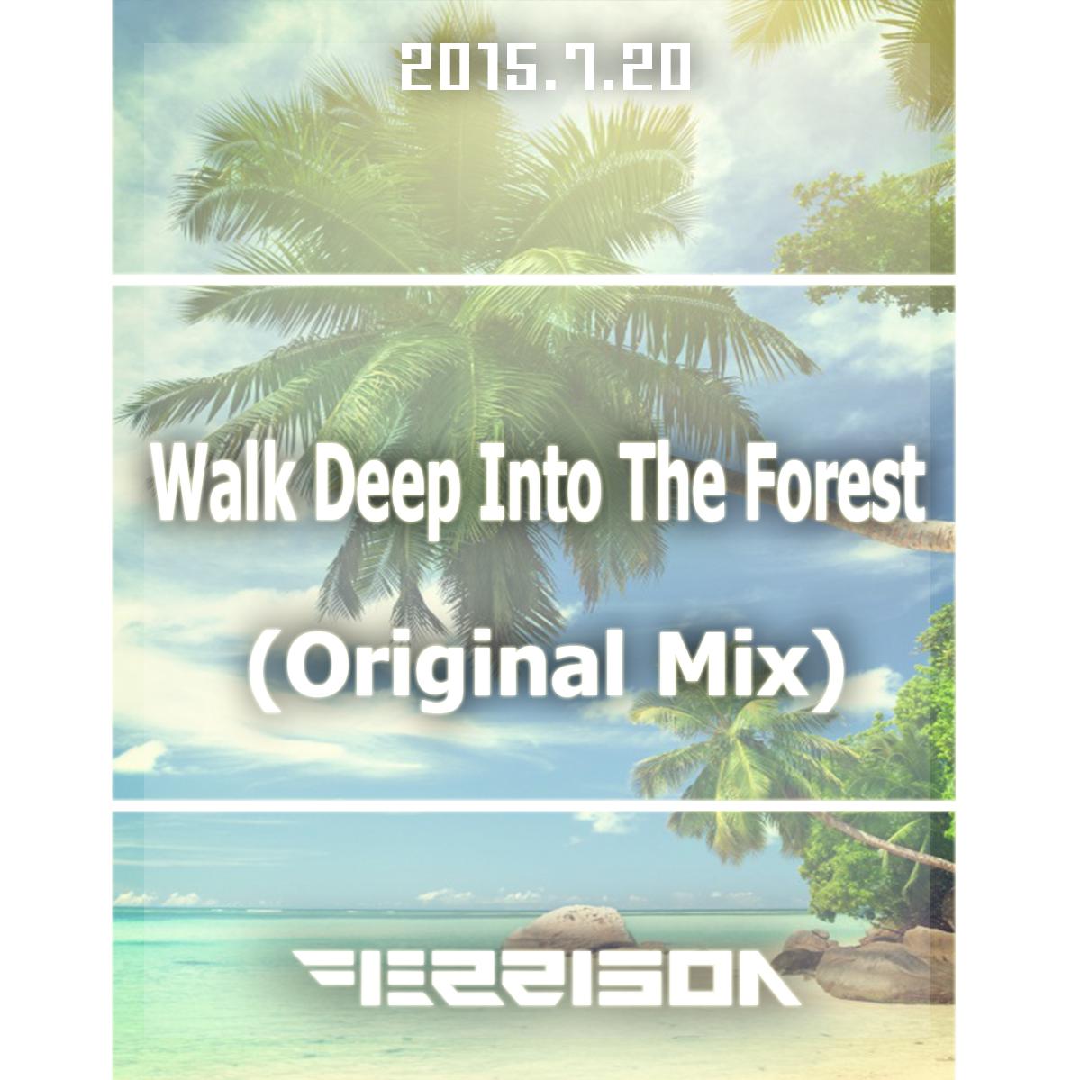 Walk Deep Into The Forest - Original Mix