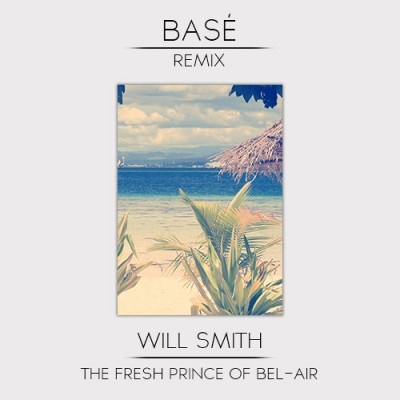 Fresh Prince of Bel-Air (Basé Remix)