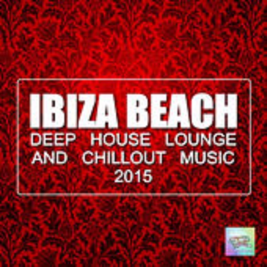 Ibiza Beach Deep House Lounge and Chillout Music 2015