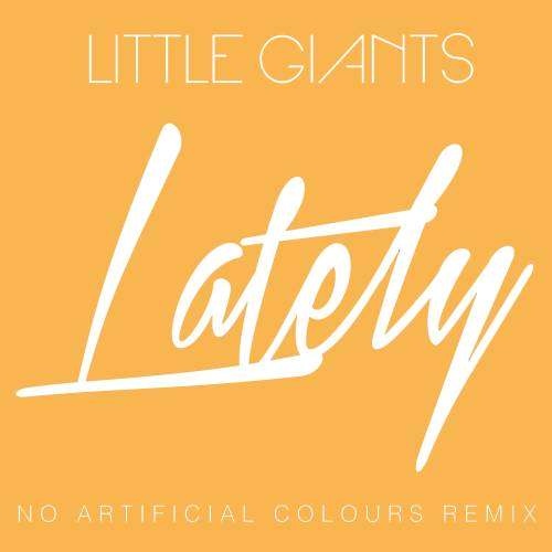 Lately (Love, Love, Love) (No Artificial Colours Remix)