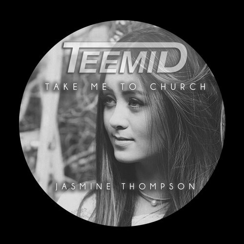 Take Me To Church (TEEMID & Jasmine Thompson Edition)