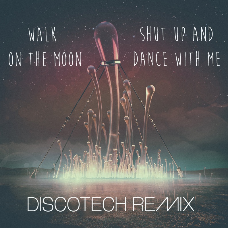 Shut Up & Dance [DiscoTech Remix]