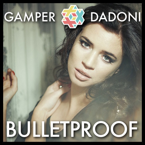 Bulletproof (Gamper & Dadoni Remix)
