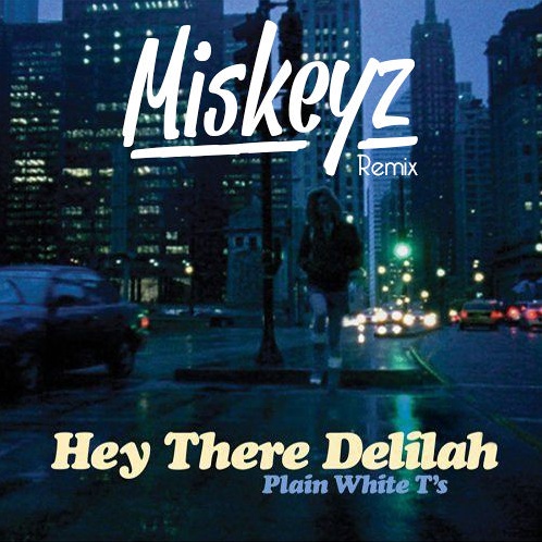 Hey There Delilah(Miskeyz Remix)