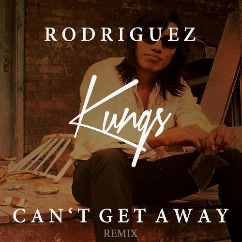 Can't Get Away (Kungs Remix)