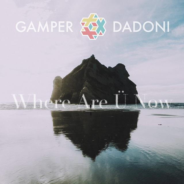 Where Are Ü Now (Gamper & Dadoni Remix)