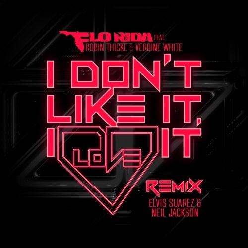 I Don’t Like It, I Love It (Elvis Suarez & Neil Jackson Remix)