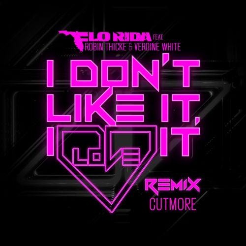 I Don’t Like It, I Love It (Cutmore Remix)