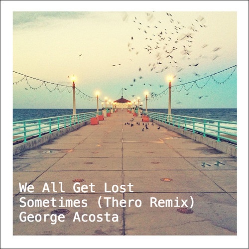 We All Get Lost Sometimes (Thero Remix)