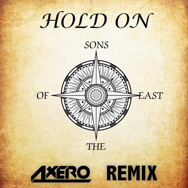 Sons of the east-Hold On (Axero Remix)