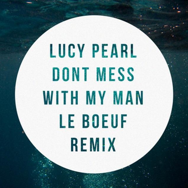 Don't Mess With My Man (Le Boeuf Remix)