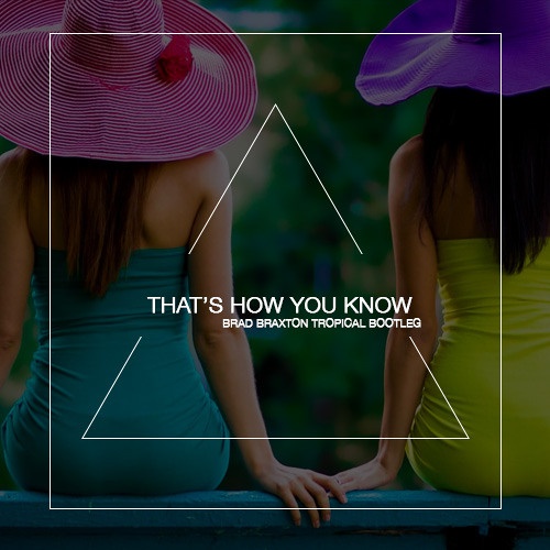 That's How You Know (Brad Braxton Tropical Remix)