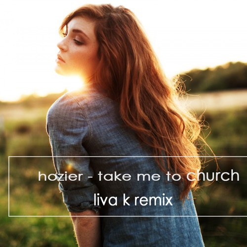 Take Me To Church (Liva K Remix)