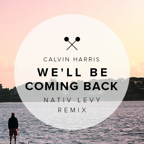 We'll Be Coming Back (Nativ Levy Remix)