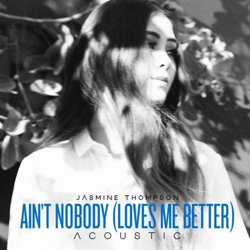 Ain’t Nobody (Loves Me Better) (Acoustic)