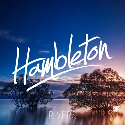 Rivers (Hambleton Remix)