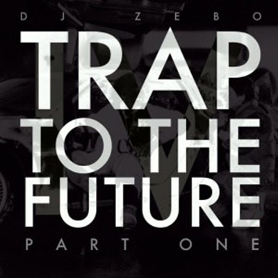 Trap to the Future Part One (DJ Mix 1)