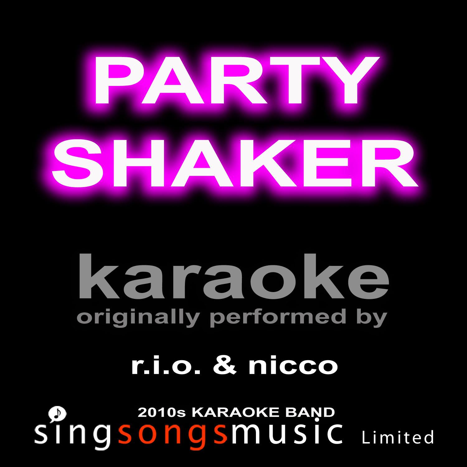 Party Shaker (Originally Performed By R.I.O. & Nicco) [Karaoke Audio Version]