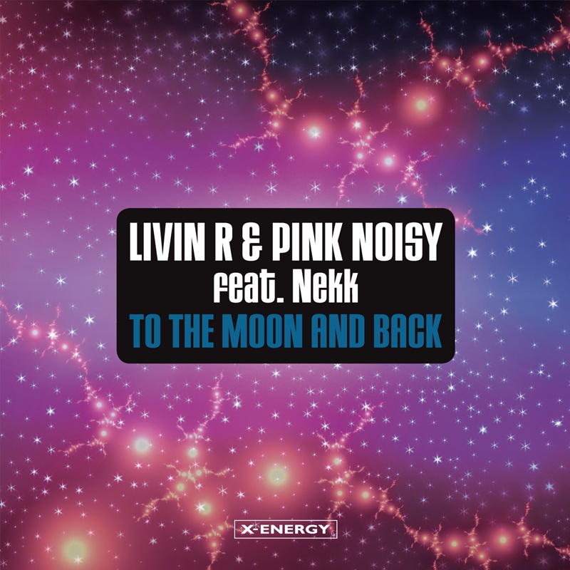 To The Moon And Back [Livin R & Pink Noisy Radio Edit]