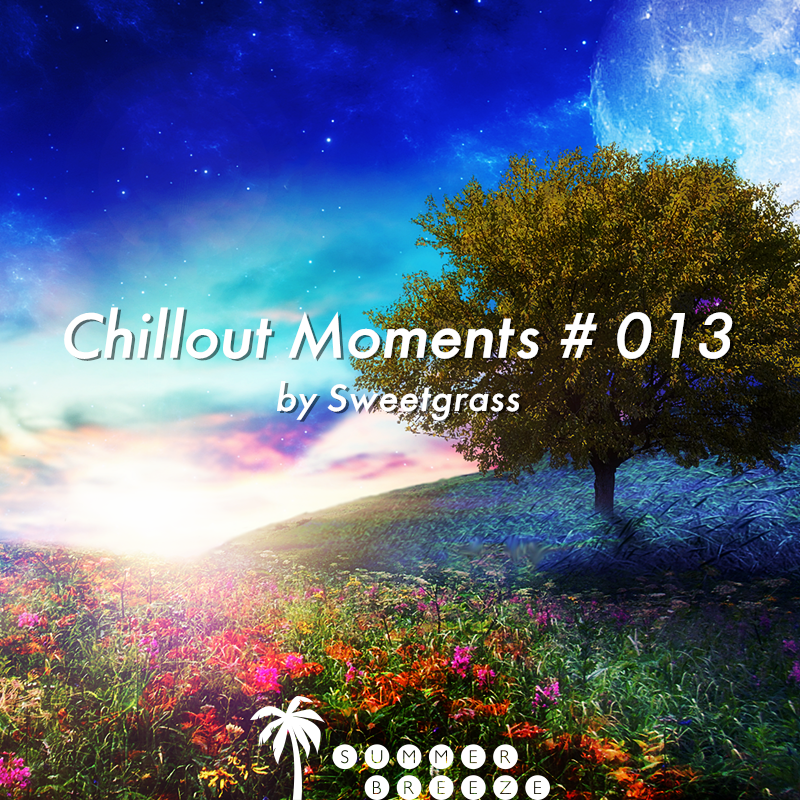 Chillout Moments # 013 (Compiled by Sweetgrass)