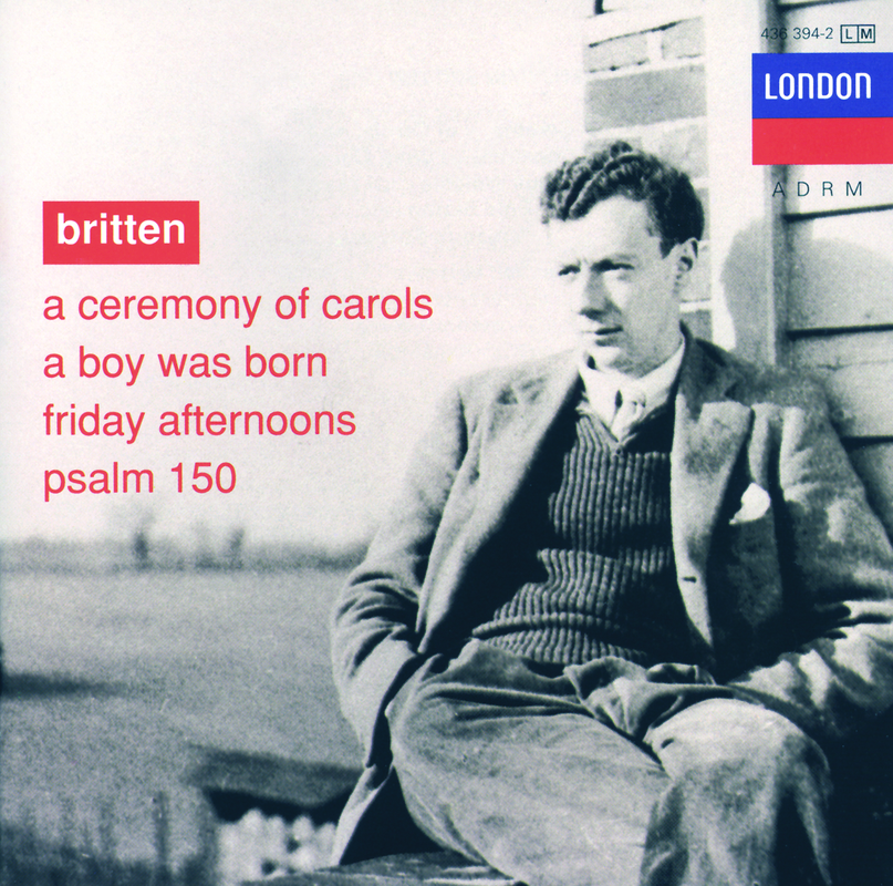 Britten: A Ceremony of Carols - A Boy was Born - Psalm 150