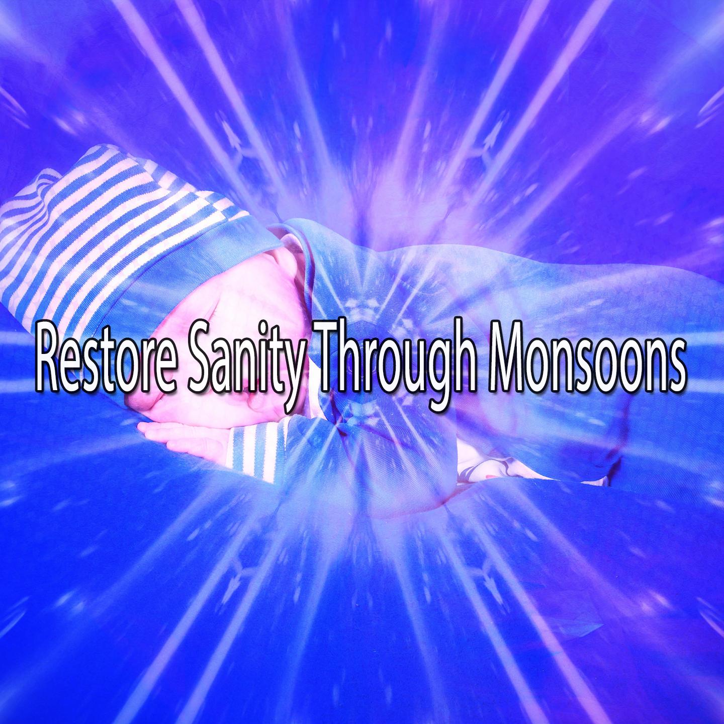 Restore Sanity Through Monsoons