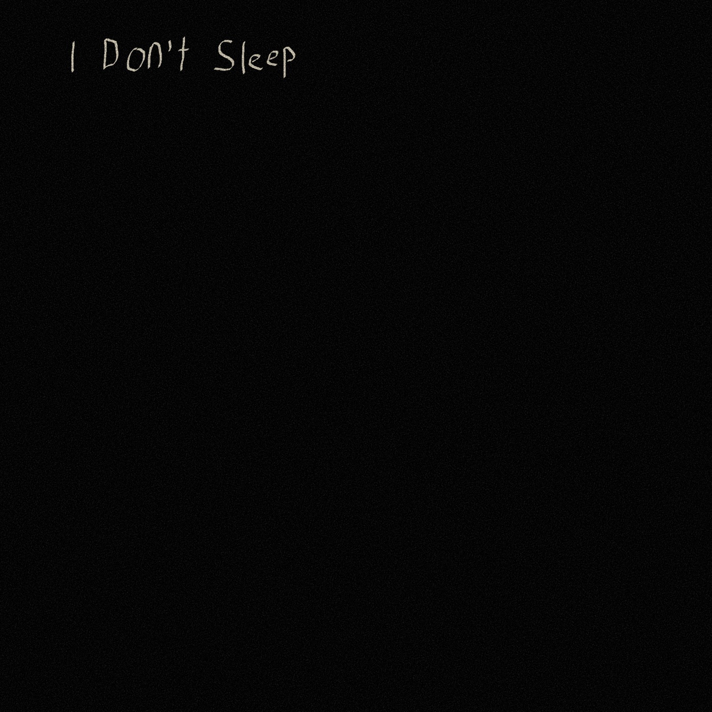 I Don't Sleep