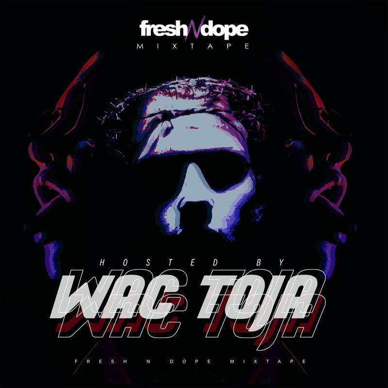 Fresh N **** Mixtape (Hosted By Wac Toja)