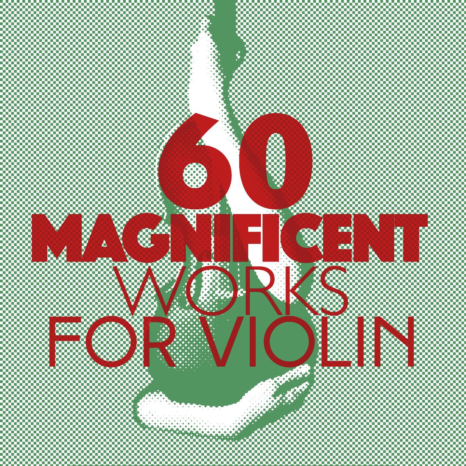 60 Magnificent Works for Violin