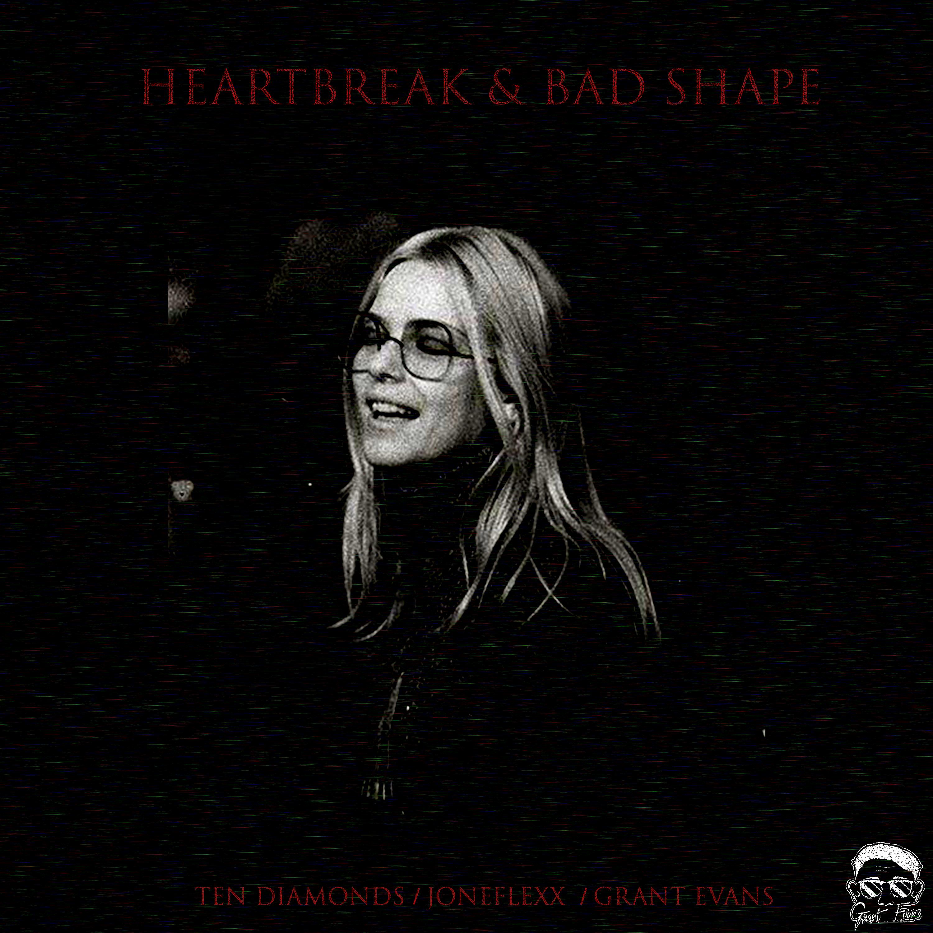 HEARTBREAK & BAD SHAPE