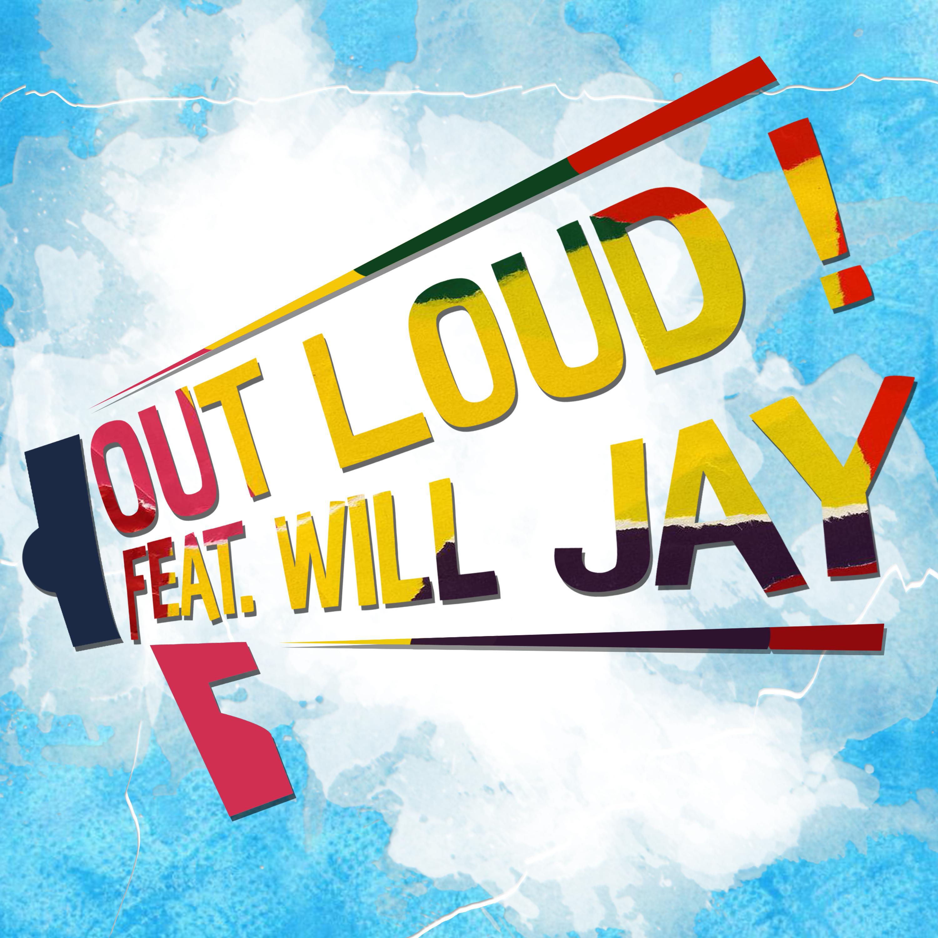 Out Loud! (feat. Will Jay)