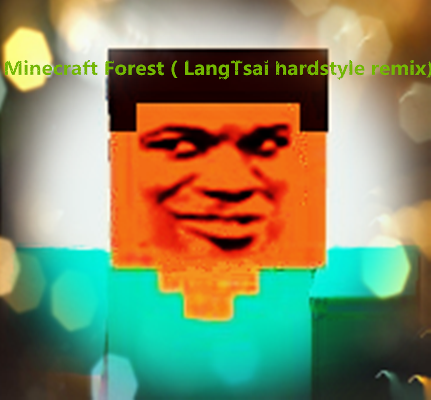 Minecraft Forest（LangTsai hardstyle remix)