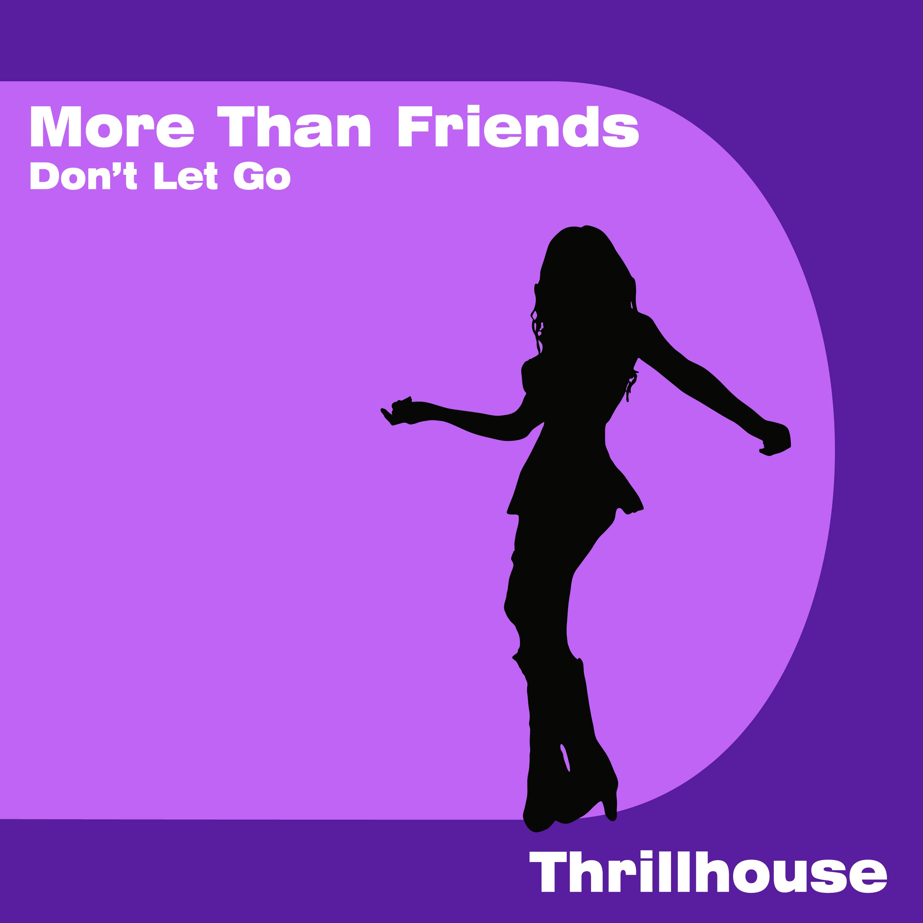 More Than Friends (Don't Let Go)