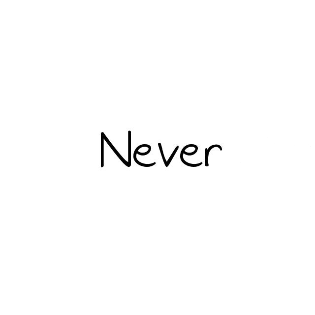 Never