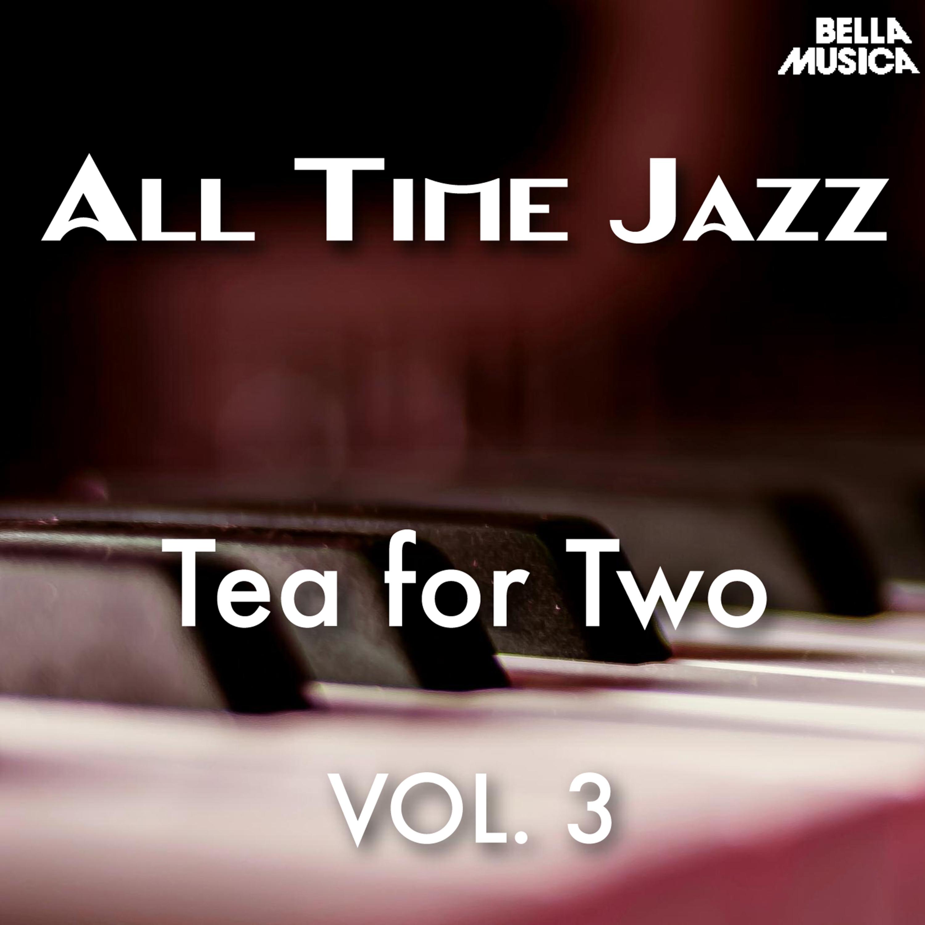 All Time Jazz: Tea for Two, Vol. 3