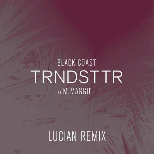 TRNDSTTR (Lucian Remix)