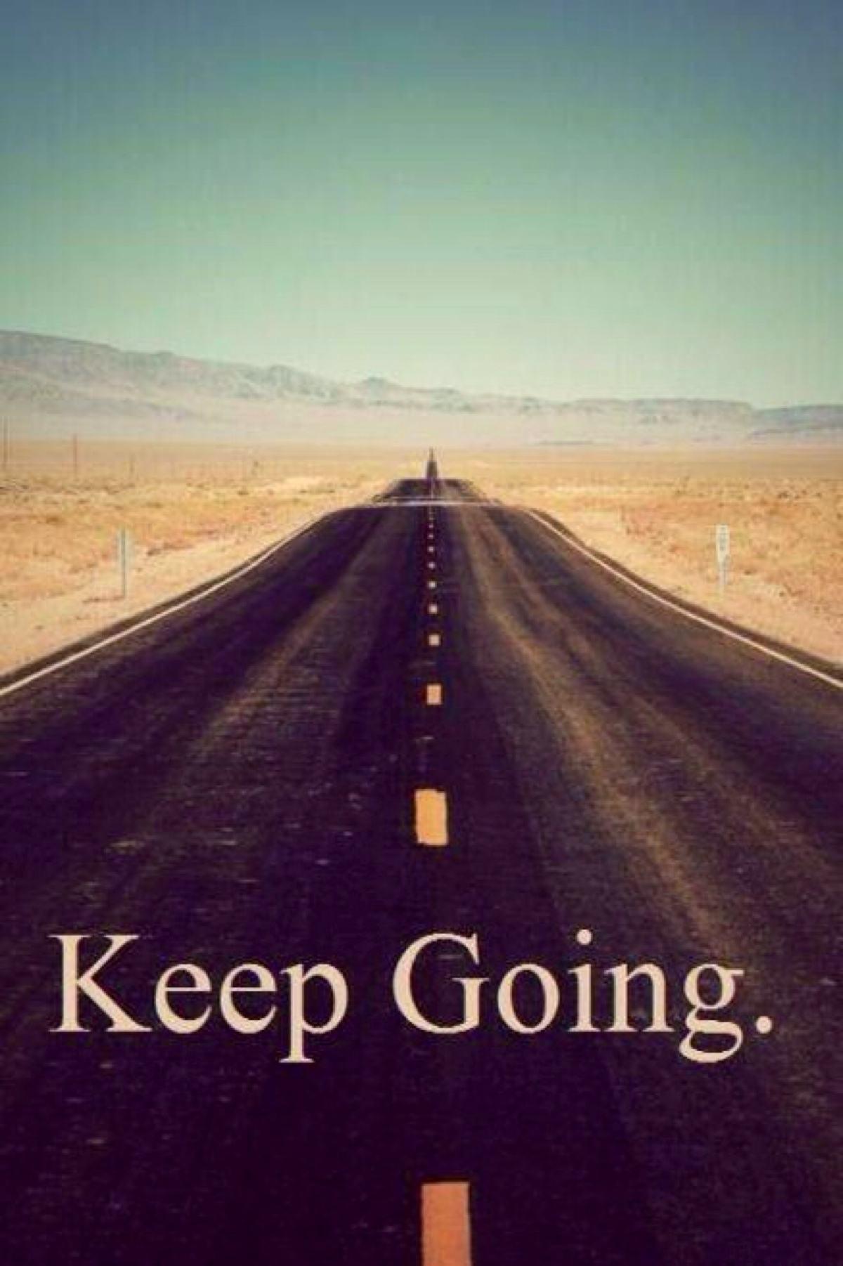 keep going